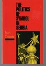 The Politics of Symbol in Serbia