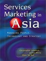 Services Marketing in Asia Managing People Technology and Strategy