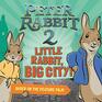 Little Rabbit Big City Peter Rabbit 2 The Runaway