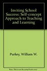 Inviting School Success A SelfConcept Approach to Teaching and Learning