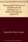 Emotional Problems of Childhood and Adolescence A Multidisciplinary Perspective