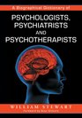 A Biographical Dictionary of Psychologists Psychiatrists and Psychotherapists