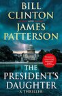 The President?s Daughter: the #1 Sunday Times bestseller (Bill Clinton & James Patterson stand-alone thrillers)