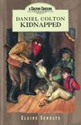 Daniel Colton Kidnapped (Schulte, Elaine L. Colton Cousins Adventure, Bk. 4.)