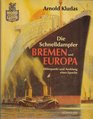 Die Schnelldampfer Bremen und Europa Hohepunkt und Ausklang einer Epoche