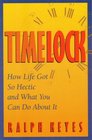Timelock How Life Got So Hectic and What You Can Do About It