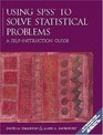 Using SPSS to Solve Statistical Problems A SelfInstruction Guide