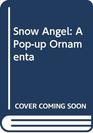 Snow Angel A Popup Ornamenta