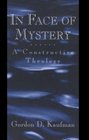 In Face of Mystery  A Constructive Theology