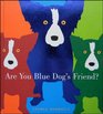 Are You Blue Dog's Friend