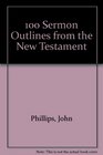 100 Sermon Outlines from the New Testament