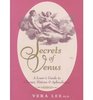Secrets of Venus A Lover's Guide to Charms Potions  Aphrodisiacs