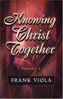 Knowing Christ Together Vol 1