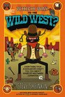 Which Way to the Wild West Everything Your Schoolbooks Didn't Tell You About Westward Expansion
