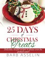 25 Days of Christmas Treats Delicious nofail recipes to please even the pickiest eater