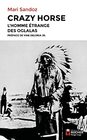Crazy Horse L'homme trange des Oglalas