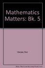 Mathematics Matters Bk 5