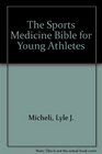 The Sports Medicine Bible for Young Athletes