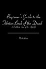 Beginner's Guide to the Tibetan Book of the Dead: A Buddhist View of the Afterlife