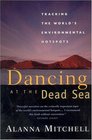 Dancing at the Dead Sea Tracking the World's Environmental Hotspots