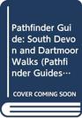 Pathfinder Guide South Devon and Dartmoor Walks