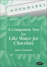 Bookmarks A Companion Text for Like Water for Chocolate