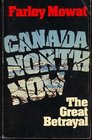 CANADA NORTH NOW  The Great Betrayal