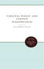 Virginia Woolf and London The Sexual Politics of the City