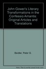 John Gower's Literary Transformations in the Confessio Amantis Original Articles and Translations