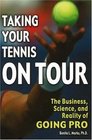 Taking Your Tennis on Tour The Business Science and Reality of Going Pro
