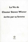 La vie de Chester Steven Wiener ecrite par sa femme