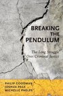 Breaking the Pendulum The Long Struggle Over Criminal Justice
