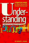 Understanding Misunderstandings  A Guide to More Successful Human Interaction