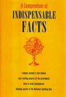 A Compendium of Indispensible Facts