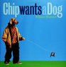 Chip Wants a Dog