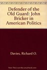 Defender of the Old Guard John Bricker and American Politics