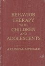 Behavior Therapy With Children and Adolescents A Clinical Approach