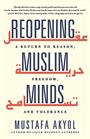 Reopening Muslim Minds A Return to Reason Freedom and Tolerance