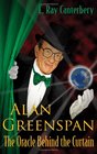 Alan Greenspan The Oracle Behind the Curtain