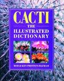 Cacti The Illustrated Dictionary