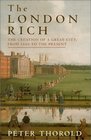 The London Rich The Creation of a Great City from 1666 to the Present