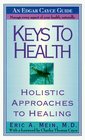 Keys to Health Holistic Approaches to Healing