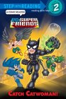 Catch Catwoman! (DC Super Friends) (Step into Reading)