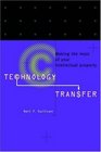 Technology Transfer  Making the Most of Your Intellectual Property