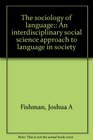 The sociology of language An interdisciplinary social science approach to language in society