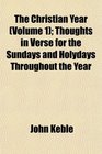 The Christian Year  Thoughts in Verse for the Sundays and Holydays Throughout the Year