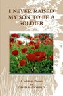 I Never Raised My Son To Be A Soldier