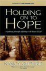 Holding Onto Hope A Pathway Through Suffering to the Heart of God