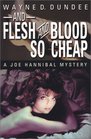 And Flesh and Blood So Cheap A Joe Hannibal Mystery