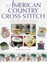 American Country Cross Stitch Over 40 Delightful Designs Inspired by American Folk Art